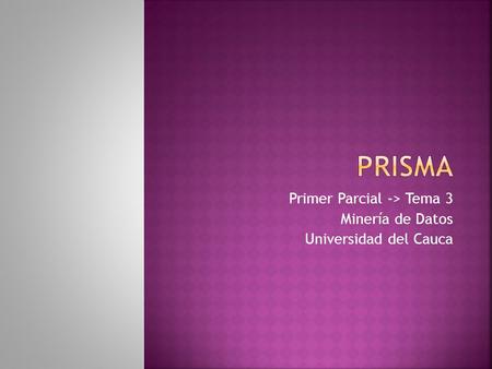 Primer Parcial -> Tema 3 Minería de Datos Universidad del Cauca.