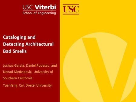 Cataloging and Detecting Architectural Bad Smells Joshua Garcia, Daniel Popescu, and Nenad Medvidovic, University of Southern California Yuanfang Cai,