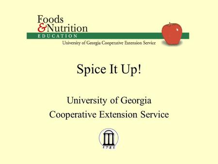 Spice It Up! University of Georgia Cooperative Extension Service.