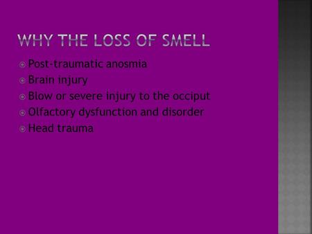  Post-traumatic anosmia  Brain injury  Blow or severe injury to the occiput  Olfactory dysfunction and disorder  Head trauma.