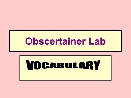 Obscertainer Lab VOCABULARY.