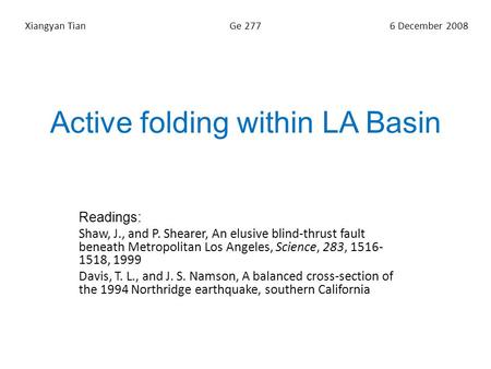 Active folding within LA Basin Readings: Shaw, J., and P. Shearer, An elusive blind-thrust fault beneath Metropolitan Los Angeles, Science, 283, 1516-