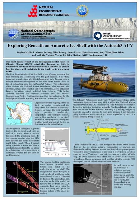 Exploring Beneath an Antarctic Ice Shelf with the Autosub3 AUV Stephen McPhail, Maaten Furlong, Miles Pebody, James Perrett, Peter Stevenson, Andy Webb,
