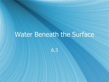 Water Beneath the Surface