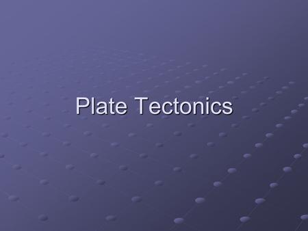 Plate Tectonics. What is Plate Tectonics? According to the plate tectonics theory, the uppermost mantle, along with the overlying crust, behaves as a.