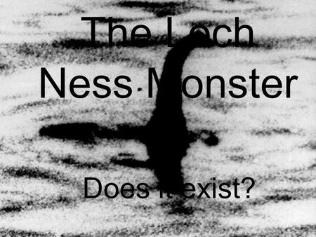 © www.teach-ict.com All Rights Reserved The Loch Ness Monster Does it exist?