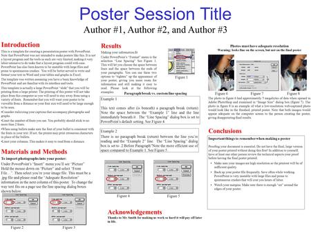 Poster Session Title Introduction This is a template for creating a presentation poster with PowerPoint. Note that PowerPoint was not intended to make.