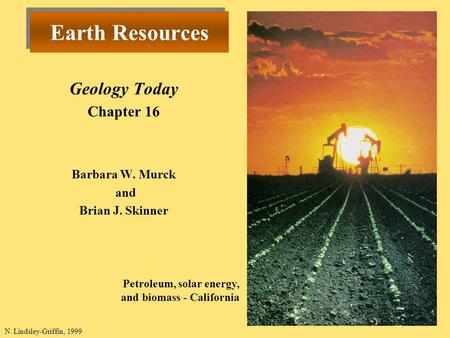 Geology Today Chapter 16 Barbara W. Murck and Brian J. Skinner