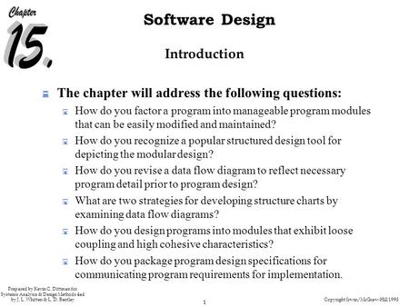 Copyright Irwin/McGraw-Hill 1998 1 Software Design Prepared by Kevin C. Dittman for Systems Analysis & Design Methods 4ed by J. L. Whitten & L. D. Bentley.