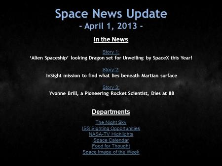 Space News Update - April 1, 2013 - In the News Story 1: Story 1: ‘Alien Spaceship’ looking Dragon set for Unveiling by SpaceX this Year! Story 2: Story.