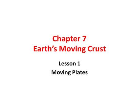 Chapter 7 Earth’s Moving Crust