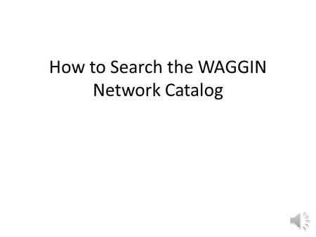 How to Search the WAGGIN Network Catalog Select your library from the drop down menu.