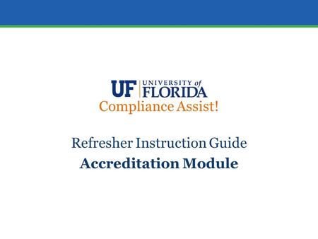 Compliance Assist! Refresher Instruction Guide Accreditation Module.