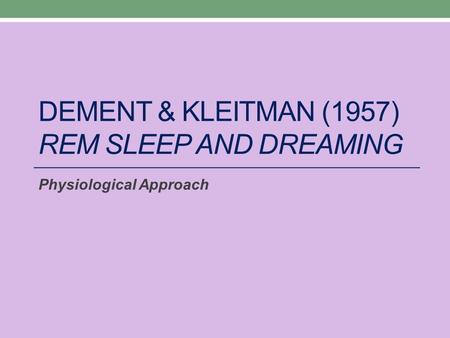 Dement & kleitman (1957) rem sleep and dreaming