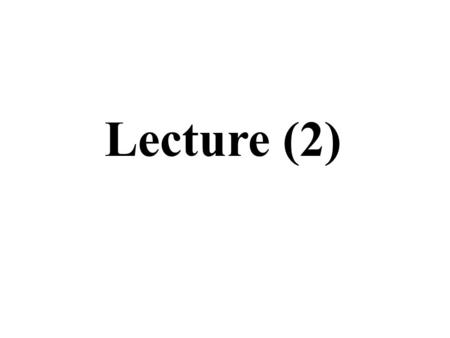 Lecture (2). 1/39 2/39 3/39 4/39 5/39 6/39 7/39.