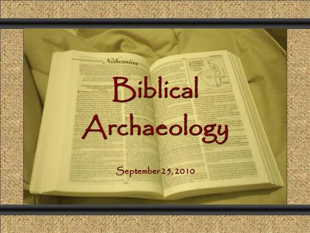 BiblicalArchaeology Comunicación y Gerencia September 25, 2010.