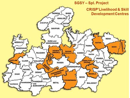 SGSY – Spl. Project CRISP’Livelihood & Skill Development Centres.