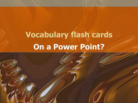 Vocabulary flash cards On a Power Point?. They’re in no particular order! coalition – n a combination, union, or merger for some specific purpose elicit.
