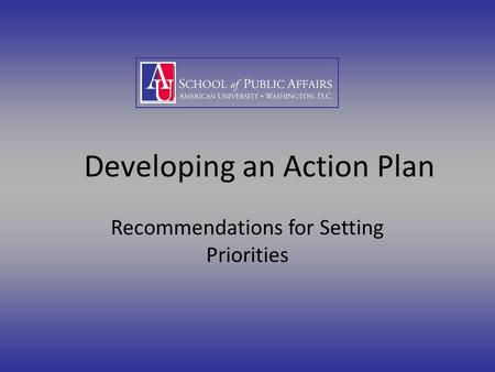 Developing an Action Plan Recommendations for Setting Priorities.