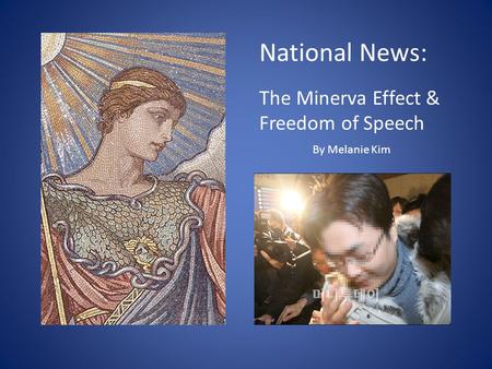 National News: The Minerva Effect & Freedom of Speech By Melanie Kim.