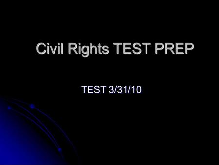 Civil Rights TEST PREP TEST 3/31/10. Court Cases Brown v. Board of Education of Topeka, Ks. Brown v. Board of Education of Topeka, Ks. Overturned Plessy.