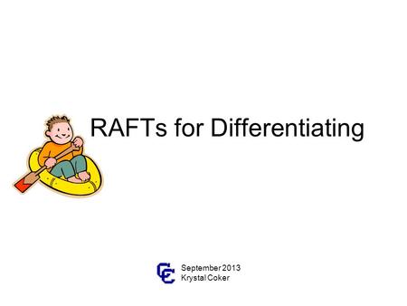 RAFTs for Differentiating September 2013 Krystal Coker.