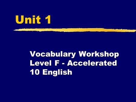 Unit 1 Vocabulary Workshop Level F - Accelerated 10 English.
