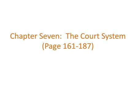 Chapter Seven: The Court System (Page 161-187). Learning Goals I can summarize the structure of the criminal court system, including pathways of appeal.