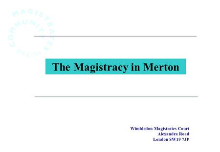 Wimbledon Magistrates Court Alexandra Road London SW19 7JP The Magistracy in Merton.