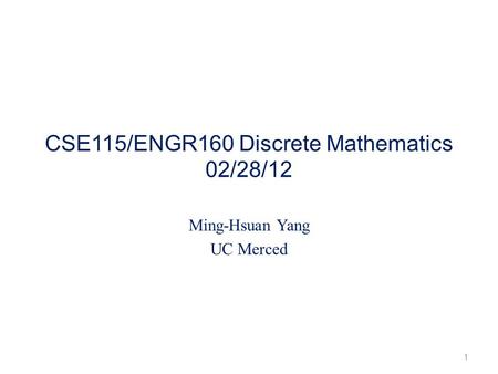 CSE115/ENGR160 Discrete Mathematics 02/28/12