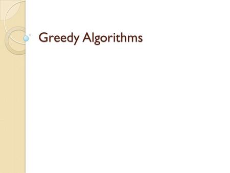 Greedy Algorithms. Announcements Exam #1 ◦ See me for 2 extra points if you got #2(a) wrong. Lab Attendance ◦ 12 Labs, so if anyone needs to miss a lab.