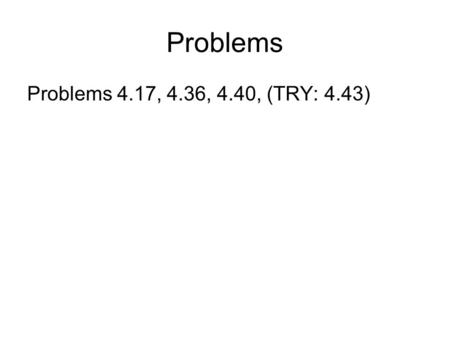 Problems Problems 4.17, 4.36, 4.40, (TRY: 4.43). 4. Random Variables A random variable is a way of recording a quantitative variable of a random experiment.