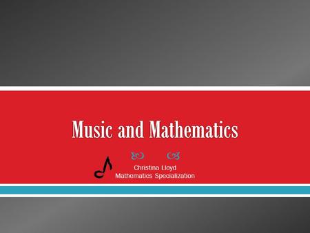  Christina Lloyd Mathematics Specialization.  Research Question: Will teaching a mathematics unit through music increase first graders’ understanding.