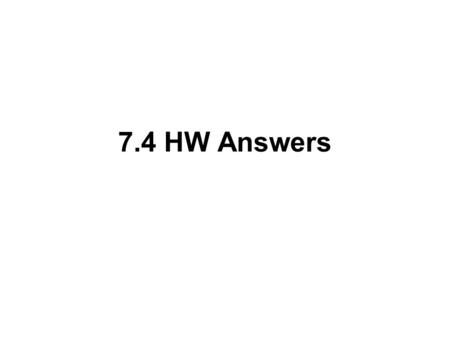 7.4 HW Answers. 1. 2. 3. 4. 5. (4, -1) (5, 3) (-½, -2) (9, -3) (-10, -5) 6. 7. 8. 9. 10. (19, 16) (5, 6) (-7, -12) (2, 1) (4, 4)
