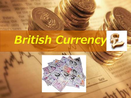 British Currency.