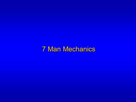 7 Man Mechanics.