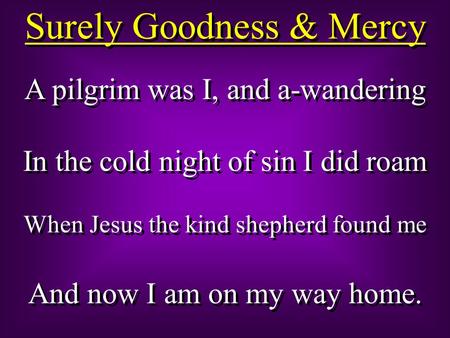 Surely Goodness & Mercy
