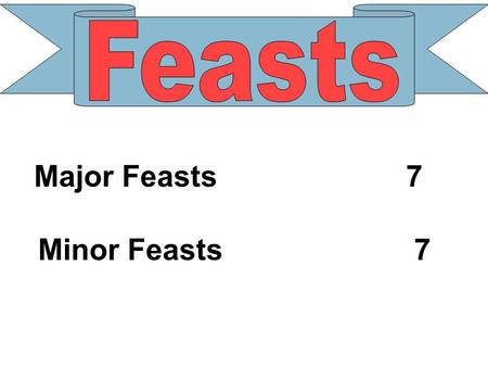 Major Feasts Minor Feasts 7 7. Annunciation Feast Paramhat 29 th.