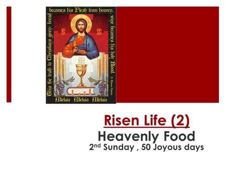 Risen Life (2) Heavenly Food 2 nd Sunday, 50 Joyous days.