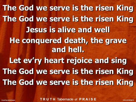 The God we serve is the risen King Jesus is alive and well He conquered death, the grave and hell. Let ev’ry heart rejoice and sing The God we serve is.