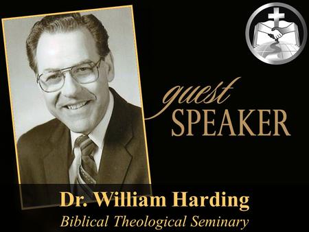 Dr. William Harding Biblical Theological Seminary.