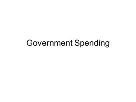 Government Spending. Government Purchases versus Transfer Payments The government spends trillions of dollars a year –GDP = C + I + G + Xn GThe G in our.