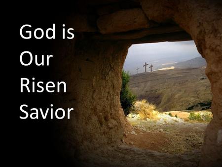 God is Our Risen Savior. The Resurrection of Jesus Christ Word #1 - Messiah “Messiah”= chosen one, anointed one -In the world of Jewish theology, the.
