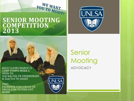 Senior Mooting ADVOCACY. What is Mooting?  Mooting is simply a chance to get an insight into the operations and atmosphere of an appeals court session.