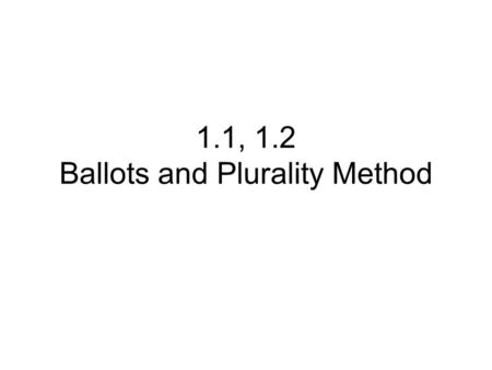 1.1, 1.2 Ballots and Plurality Method