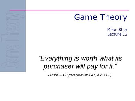 “Everything is worth what its purchaser will pay for it.”