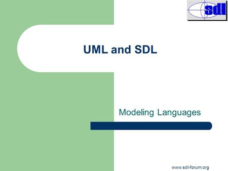 Www.sdl-forum.org UML and SDL Modeling Languages.
