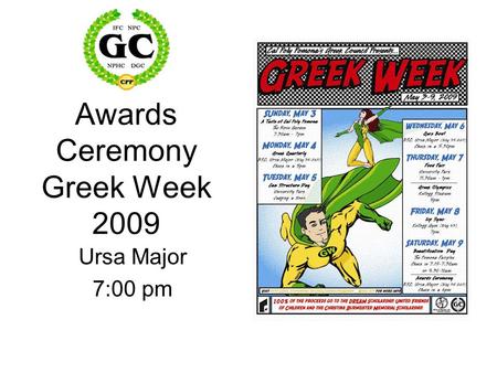 Awards Ceremony Greek Week 2009 Ursa Major 7:00 pm.