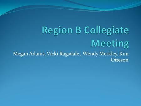 Megan Adams, Vicki Ragsdale, Wendy Merkley, Kim Otteson.