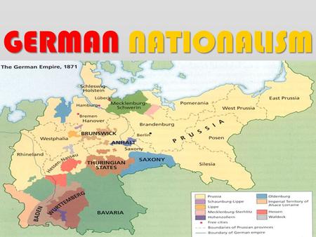 GERMAN NATIONALISM. ?? WHAT YOU SHOULD KNOW ?? 1.) This German state, plays the largest role in unification? 2.) 3 events significantly influence the.